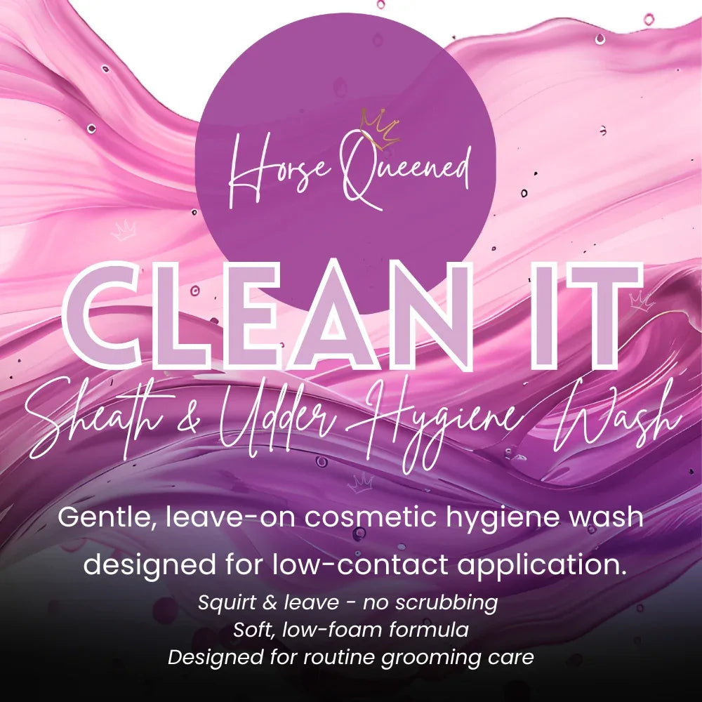 Clean It | Sheath & Udder Hygiene Wash - Horse Queened